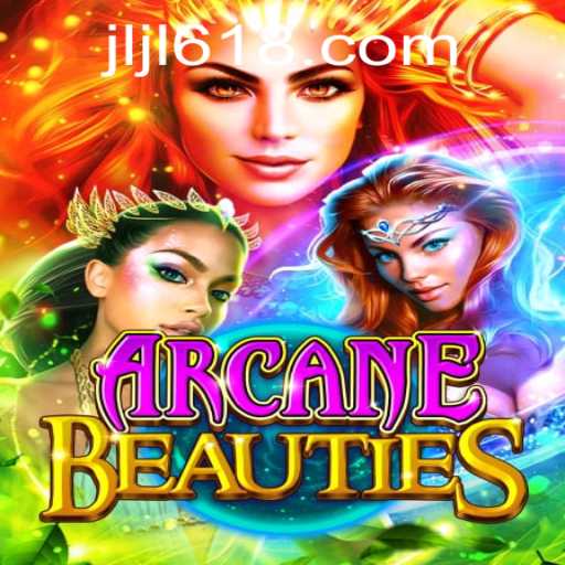 Exploring ArcaneBeauties: A Deep Dive into the Enchanting World of 618JILI.COM