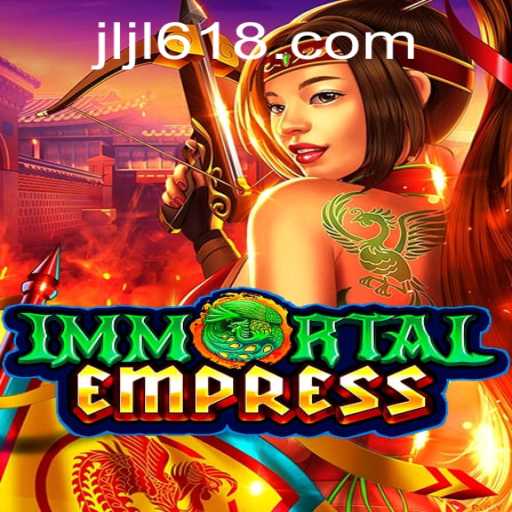 ImmortalEmpress: A Deep Dive into the Enchanting Realm of 618JILI.COM