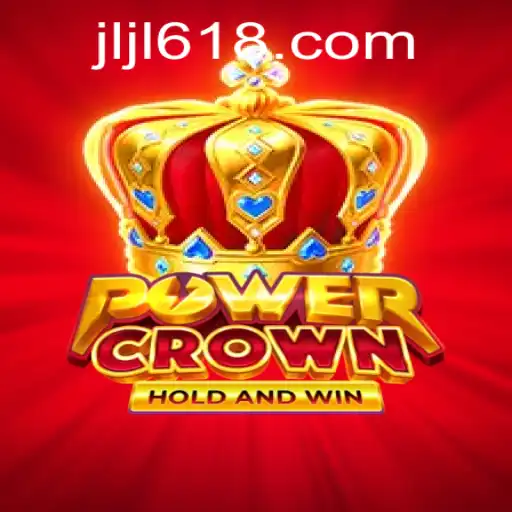 PowerCrown: A Royal Gaming Experience at 618JILI.COM