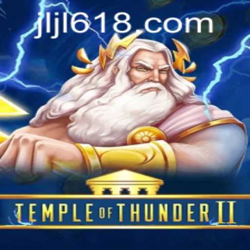 Embark on an Epic Adventure with TempleofThunderII at 618JILI.COM